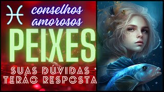 ♓ Peixes amp Amor SEU RELACIONAMENTO SERÁ RENOVADO ✨ [upl. by Illak920]