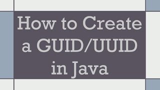 How to Create a GUIDUUID in Java [upl. by Secundas797]