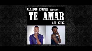 Claudio Ismael  Te Amar feat Adi Cudz [upl. by Anawed]