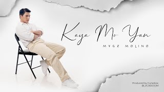 Mygz Molino  KAYA MO YAN Official Lyric VIdeo [upl. by Atinahs325]