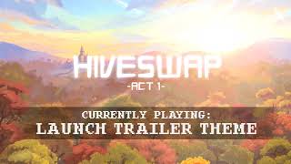 HIVESWAP Act 1  Launch Trailer Theme [upl. by Benn251]