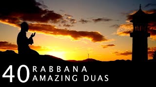 40 RABBANA  POWERFUL DUAS FROM THE QURAN  أدعية من القرآن [upl. by Gyimah401]