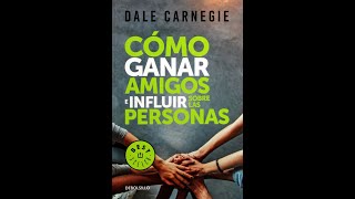 COMO GANAR AMIGOS E INFLUIR SOBRE LAS PERSONAS Audiolibro completo en español Dale Carnegie [upl. by Moseley719]