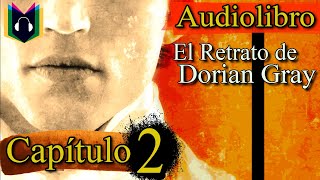 Audiolibro  EL RETRATO DE DORIAN GRAY Capítulo 2 Lord Henry conoce a Dorian Gray [upl. by Mia]