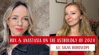 2024 HOROSCOPES All Signs Rux and Anastasia on the Astrology of 2024 [upl. by Soni774]