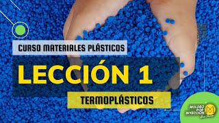 Lección 1  Los termoplásticos en nuestra vida  Curso Materiales Plásticos [upl. by Nidak]