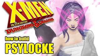 How to Build Psylocke  XMen in 5th ed DampD [upl. by Roselyn]