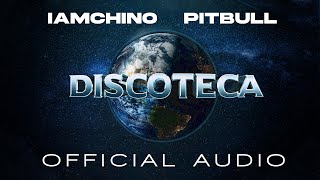 IAmChino x Pitbull  Discoteca Official Audio [upl. by Adok]