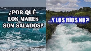 ¿Por qué el agua del mar es salada y la de los ríos dulce [upl. by Gilcrest]