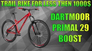 DARTMOOR PRIMAL 29 BOOST CUSTOM  TRAIL BIKE FOR 1000 YES IT IS POSSIBLE [upl. by Regnig765]