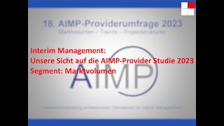 Interim Management  Unsere Sicht auf die AIMP ProviderStudie 2023  Segment Marktvolumen [upl. by Namie]