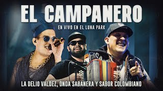 El Campanero En Vivo En Luna Park  La Delio Valdez Onda Sabanera y Sabor Colombiano [upl. by Shamma]