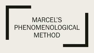 Philosophy 101 A Simplified Explanation of Marcels Phenomenological Method [upl. by Abbotson]