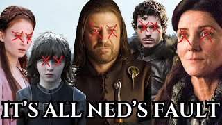 How Ned Stark Destroyed His Entire Family [upl. by Aicilic492]