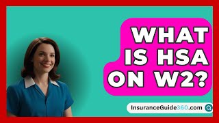 What Is HSA On W2  InsuranceGuide360com [upl. by Ynattirb]