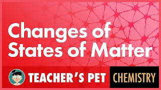 Changes of States of Matter [upl. by Gaspard102]