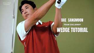 캘러웨이 어패럴 BETTER GOLF X CALLAWAY APPAREL 배상문 웨지 레슨 [upl. by Germann]