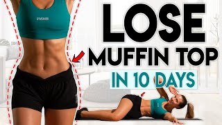 LOSE MUFFIN TOP FAT in 10 Days love handles  10 minute Home Workout [upl. by Yhtur]