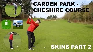 CARDEN PARK SKINS PART 2 WITH IMPROVE MY GOLF [upl. by Aihsekin485]