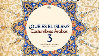 ¿Qué es el Islam  Capítulo 3 Costumbres árabes [upl. by Matronna194]