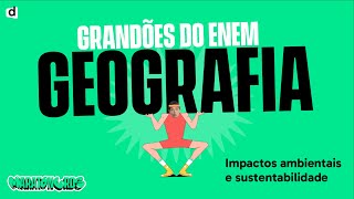 Impactos Ambientais  Geografia  TOP CONTEÚDO ENEM 2023 [upl. by Alle344]