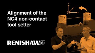 Noncontact tool setter – How to align the NC4 to the machine axis  Renishaw [upl. by Ilyk913]