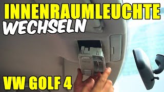 VW GOLF 4 INNENRAUMLEUCHTE WECHSELN  AUSBAUEN TUTORIAL  ANLEITUNG [upl. by Neeoma]