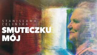 Stanisława Celińska  Smuteczku mój [upl. by Nalepka]