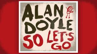 Alan Doyle  Take Us Home [upl. by Melak]