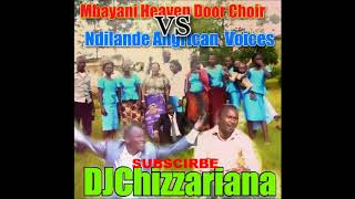 MBAYANI HEAVEN DOOR CHOIR vs NDILANDE ANGRICAN VOICES  DJChizzariana [upl. by Curson]