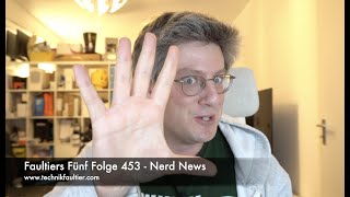 Faultiers Fünf Folge 453  Nerd News [upl. by Kcirdde]