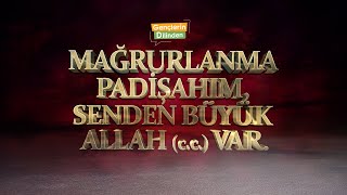 Mağrurlanma Padişahım Senden Büyük Allah cc Var [upl. by Assek368]