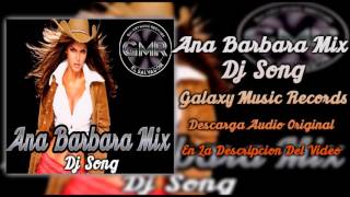 Ana Barbara Mix By Dj Song GMR [upl. by Christiane]