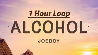 1 HOUR  Joeboy  Alcohol Lyrics [upl. by Linker]