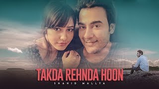 Takda Rehnda Hoon Shahid Mallya Full Song Vishnu Mishra  Latest Punjabi Songs 2018 [upl. by Ettezus786]