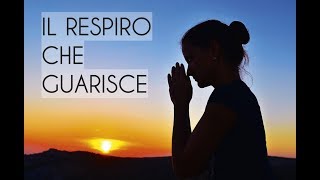 Meditazione Guidata Italiano  Il Respiro Che Guarisce [upl. by Alrahs]