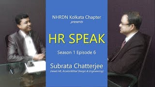 HR Speak S1E6 with Subrata Chatterjee ArcelorMittal  NHRDN Kolkata Chapter [upl. by Iow]