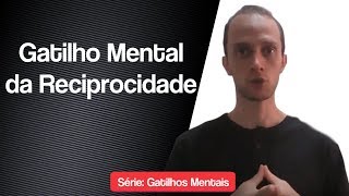 Gatilho Mental da Reciprocidade [upl. by Eurd]