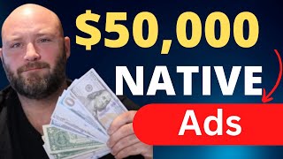 How I Made 50000 on Native Ads amp the TRUTH About Native Ads [upl. by Mylan]