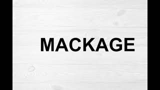 How To Pronounce Mackage [upl. by Lenahc]