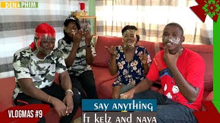 Say anything Challenge ft kelz and naya  Vlogmas 9 [upl. by Nosnah]