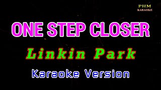 ♫ One Step Closer  Linkin Park ♫ KARAOKE VERSION ♫ [upl. by Klenk178]