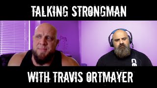 Talking Strongman with Travis Ortmayer [upl. by Benyamin840]