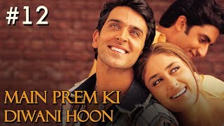 Main Prem Ki Diwani Hoon Full Movie  Part 1217  Hrithik Kareena  Full Hindi Bollywood Movie [upl. by Anaeed]