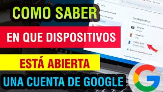 Como saber en que dispositivos esta abierta mi Cuenta de Google 2024 [upl. by Joappa856]