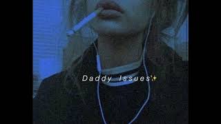 s l o w e d  Daddy Issues [upl. by Raf]