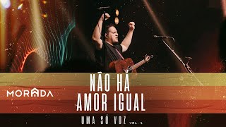 NÃO HÁ AMOR IGUAL  MORADA AO VIVO [upl. by Milon159]