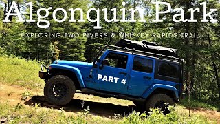 Exploring Algonquin Provincial Park  Two Rivers Trail  Whiskey Rapids Trail  Overlanding Part 4 [upl. by Ameg]