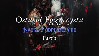 Ostatni egzorcysta rozdział VI część I Nauka o odpuszczaniu audiobook [upl. by Tallie544]