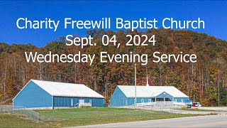 Charity Freewill Baptist Church  Wednesday Evening  090424 [upl. by Erida]